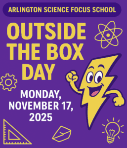 Arlington Science Focus School Outside the Box Day Monday, November 17, 2025